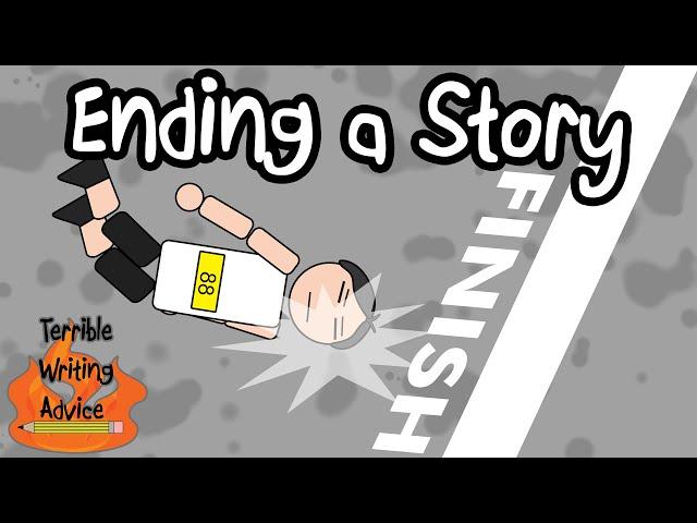 ENDING A STORY - Terrible Writing Advice