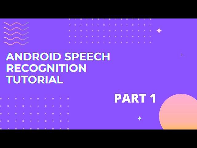 Android Speech Recognition - Part 1