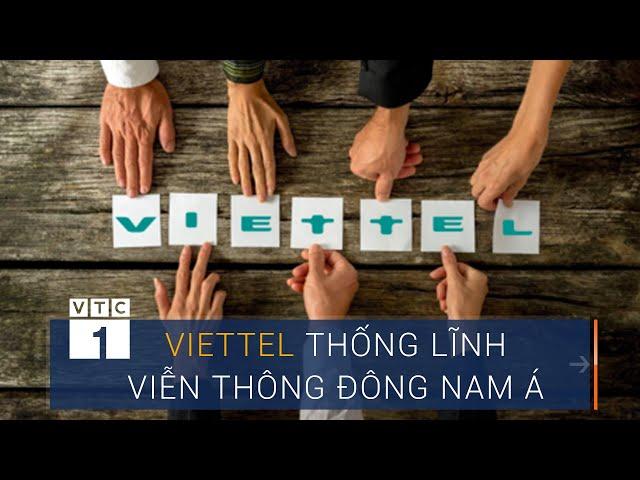 Viettel thống lĩnh viễn thông Đông Nam Á | VTC1