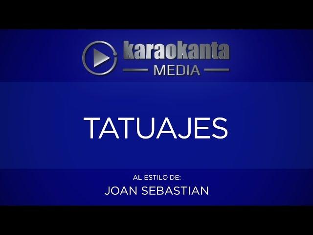 Karaokanta - Joan Sebastian - Tatuajes - ( ARREGLOS IDÉNTICOS )