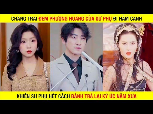 Chàng Trai Đem Phượng Hoàng Của Sư Phụ Đi Hầm Canh , Hết Cách Sư Phụ Đành Trả Lại Ký Ức Cho Anh