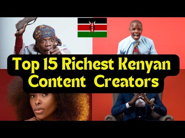 The Richest Kenyan Content Creators 2024