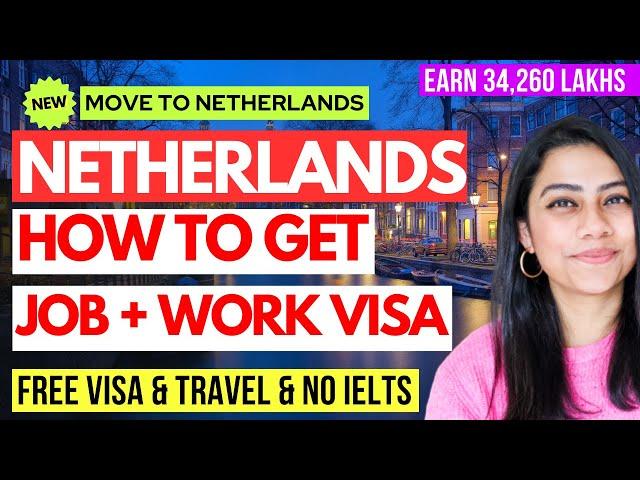 Netherlands Work Visa 2024 Explained | How to get Jobs in Netherlands