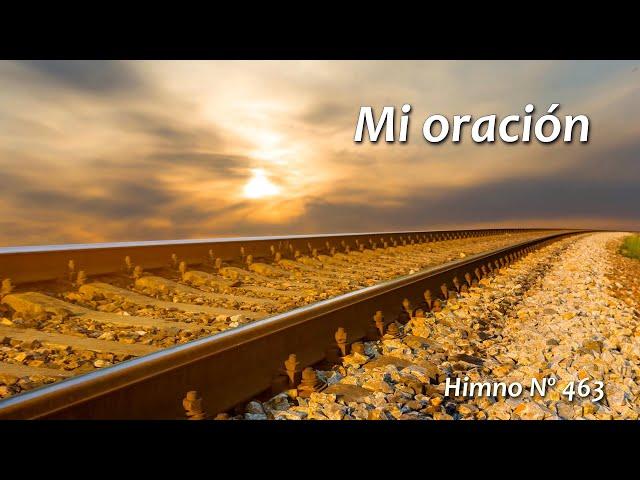 Mi oración Himno N° 463