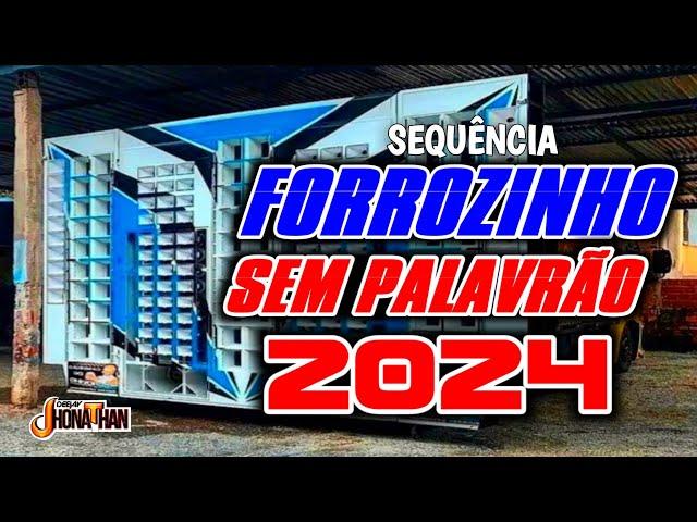 SET FORROZINHO 2024 SEM PALAVRÃO SELECIONADOS, MÉDIOS ALTERADOS PRA PAREDÃO °°° DJ JHONATHAN °°°