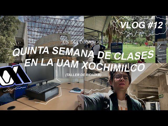 QUINTA SEMANA DE CLASES EN LA UAM XOCHIMILCO PT 2  (Taller de BIDI UAM)  | VLOG #12