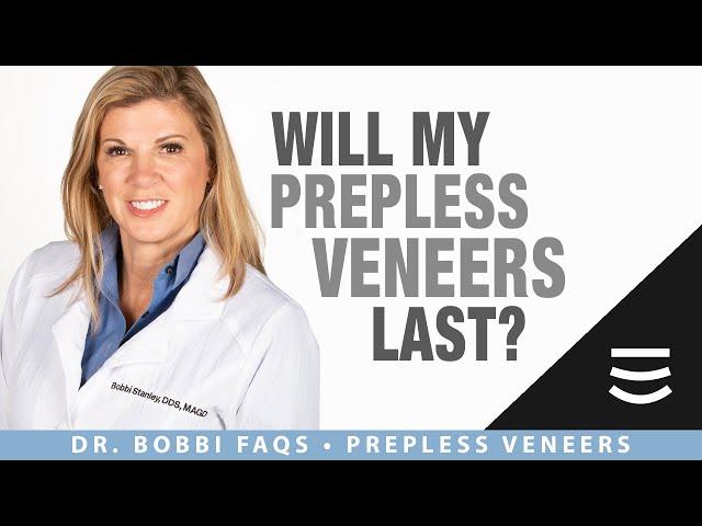 Will my prepless veneers last?  | Questions about No-Prep Veneers  | Stanley Dentistry