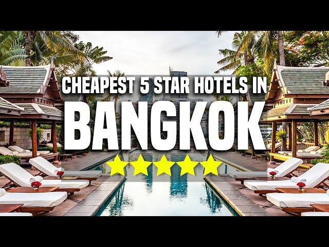 Top 5 CHEAPEST 5 STAR Hotels In Bangkok Thailand 2022