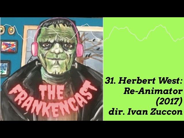 31. Herbert West: Re-Animator (2017) dir. Ivan Zuccon