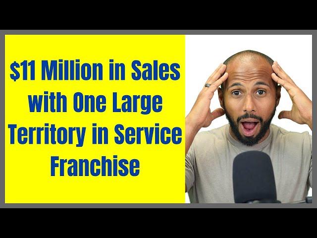 $11 Million in Sales with One Large Territory in Service Franchise