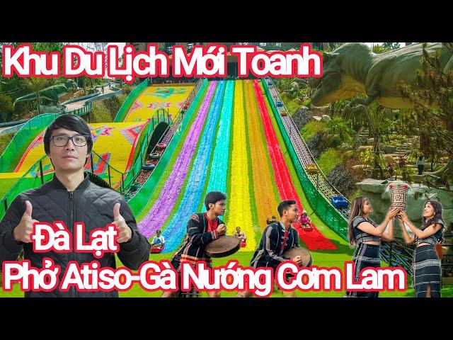 Đà Lạt Khu Du Lịch Mới Toanh, Phở Atiso, Gà Nướng Cơm Lam