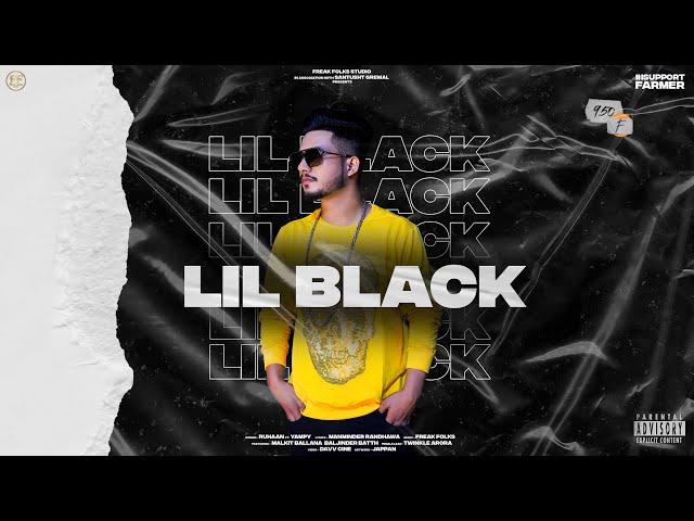 LIL BLACK (Official Video) Ruhaan Ft. Yampy I Freak Folks Studios । Santusht Grewal