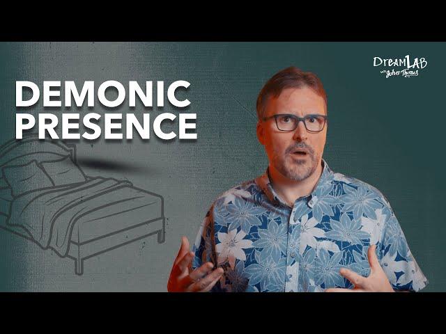 Demonic Presence | Dream Lab