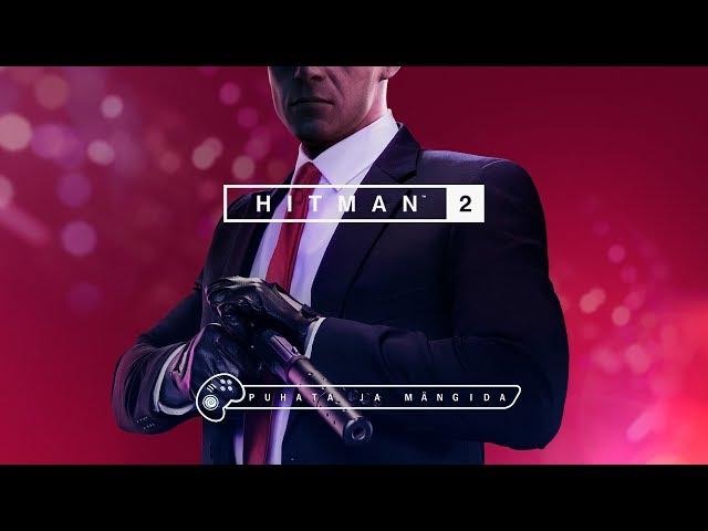 Puhata ja mängida: Hitman 2 (XboxOneX)