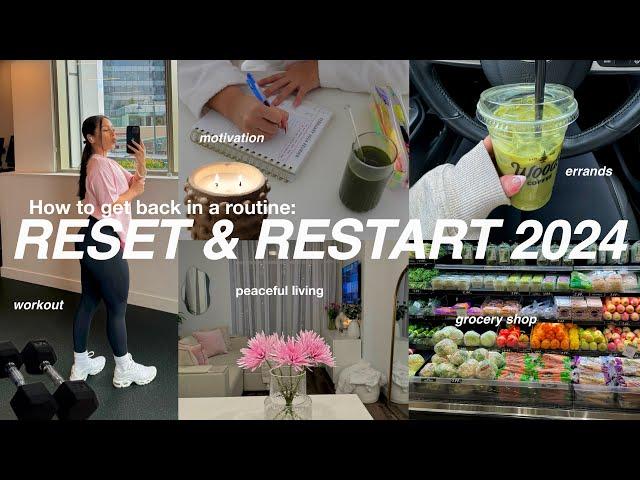 RESET & RESTART 2024 how to get back in routine, become your BEST self *productive* healthy habits