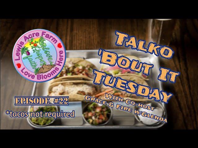 Talko 'Bout It Tuesday Episode #22