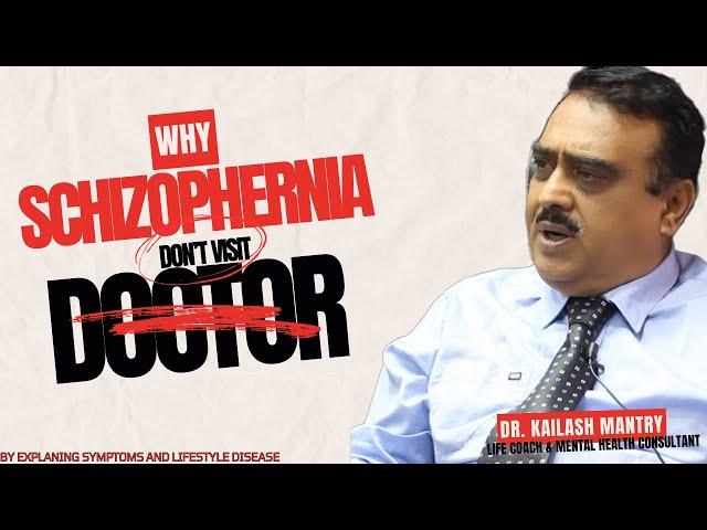 Understanding Schizophrenia: Challenges and Misconceptions by Dr Kailash Mantry sir