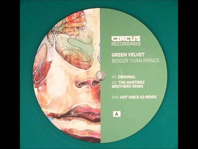 Green Velvet ~ Bigger Than Prince (Hot Since 82 Remix)