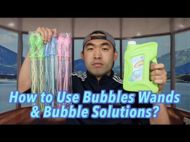 How to Use Bubble Wands & Bubble Solutions?