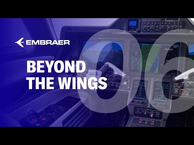 Beyond the Wings: E2VS | Episode 6 | Embraer Executive Jets