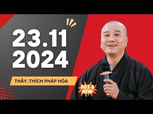 Pháp thoại 23.11.2024 - Thầy Thích Pháp Hòa