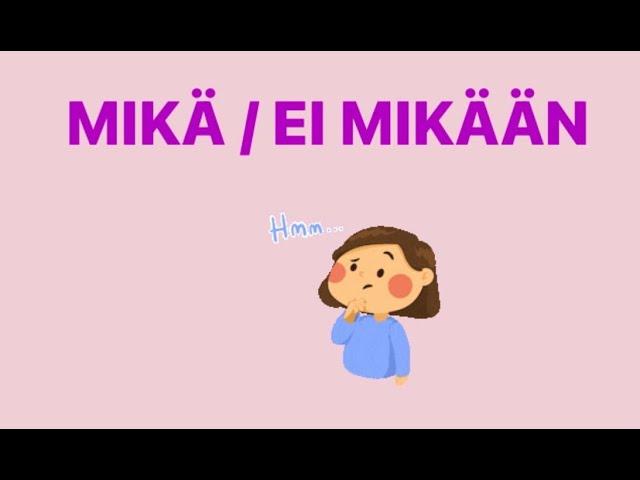 МЕСТОИМЕНИЯ MIKÄ, EI MIKÄÄN