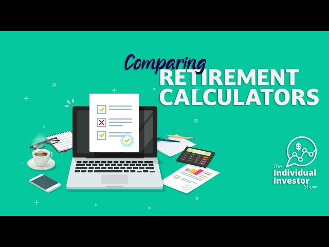 Individual Investor Show: Comparing Retirement Calculators