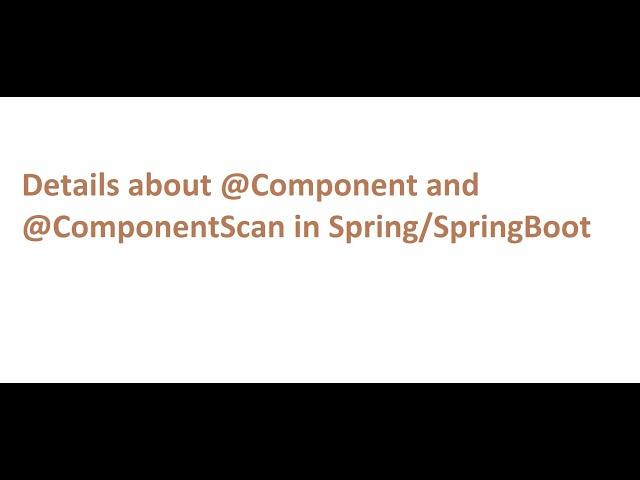 Detailed information about @Component and @ComponentScan annotations in spring