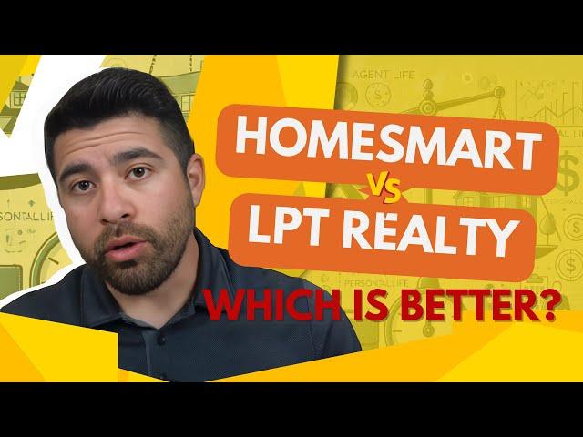 HomeSmart vs LPT EXPOSED The Shocking Truth About These Brokerages