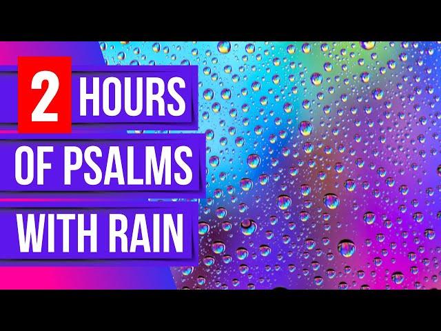 2 hours of psalms with rain (Powerful Psalms for sleep)(Bible verses for sleep with God's Word)