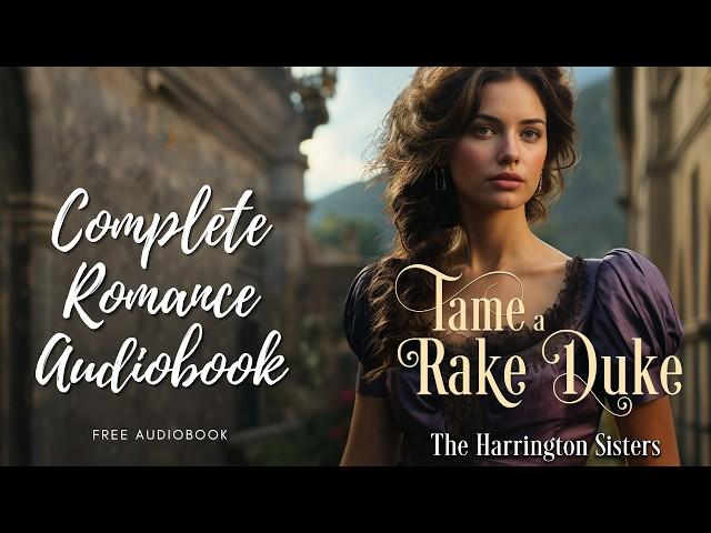 Regency Romance Full Audiobook |Tame A Rake Duke