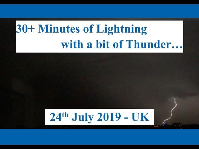 AJCSUK ASMR - 30+ Minutes of Lightning with a bit of Thunder - 24th July 2019