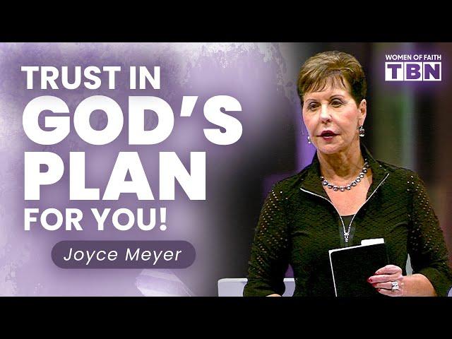 Joyce Meyer: Trust in God's Timing & Plan for Your Life! | Women of Faith on TBN