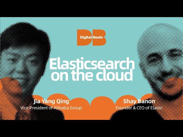 Elasticsearch On The Cloud | Digital Beats by Alibaba Cloud