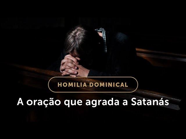 Homilia Dominical | A oração que não agrada a Deus (29º Domingo do Tempo Comum)