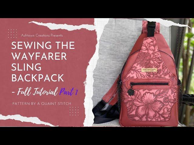 Part 1 - Sewing the Wayfarer Sling Backpack - Style 2 by @aquaintstitch - Full Tutorial