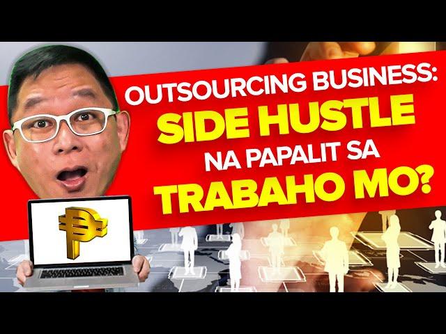 Outsourcing Business: Side Hustle Na Papalit Sa Trabaho Mo? | Chinkee Tan