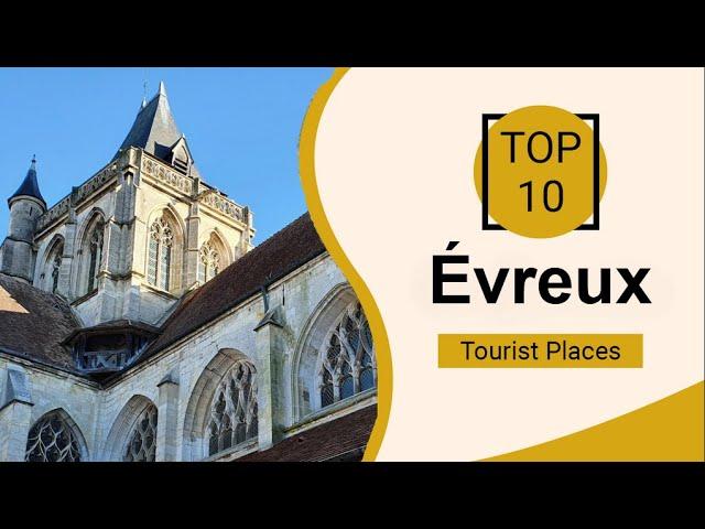 Top 10 Best Tourist Places to Visit in Évreux | France - English