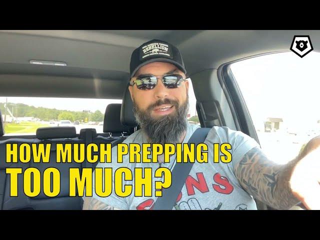 How Much Prepping is TOO MUCH?