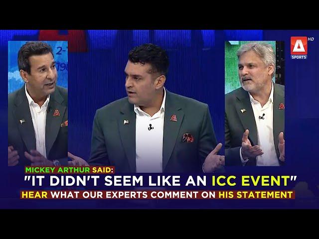 Mickey Arthur said "It didn't seem like an ICC event" Hear what our experts comment on his statement