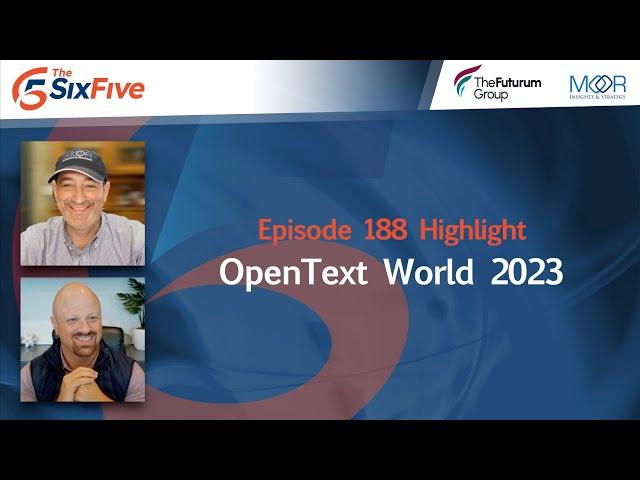 OpenText World 2023 - Episode 188 - Six Five