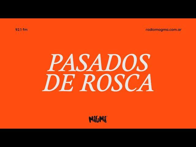 Pasados de Rosca - Emisión Especial