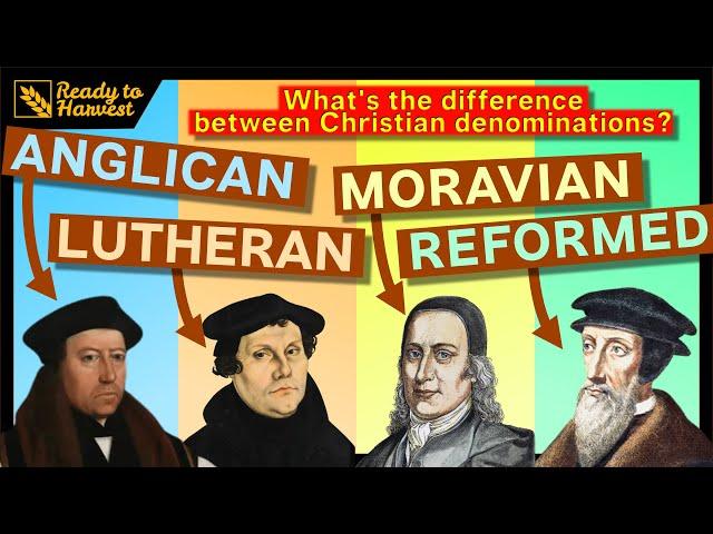 Anglicans, Lutherans, Moravians and Reformed - What's the Difference?