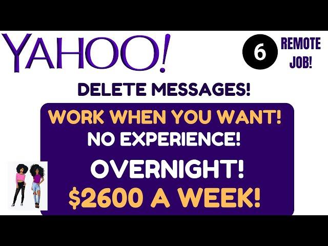 Yahoo Hiring Delete Messages Non Phone Work When You Want No Interview Remote Jobs No Experience