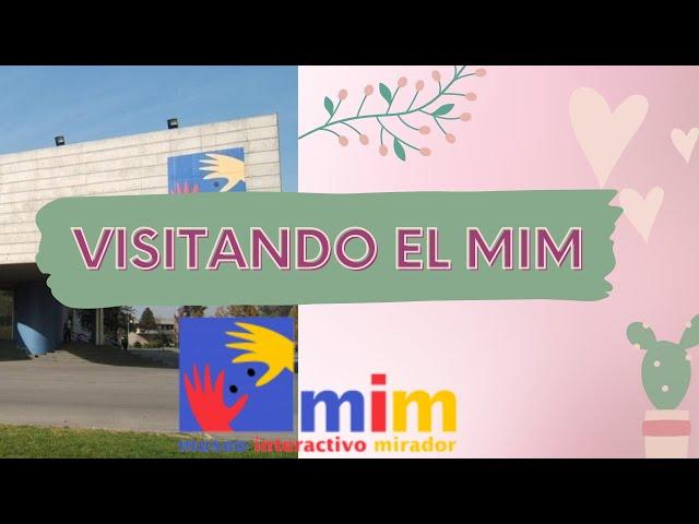 Visitando el MIM (museo interactivo mirador)