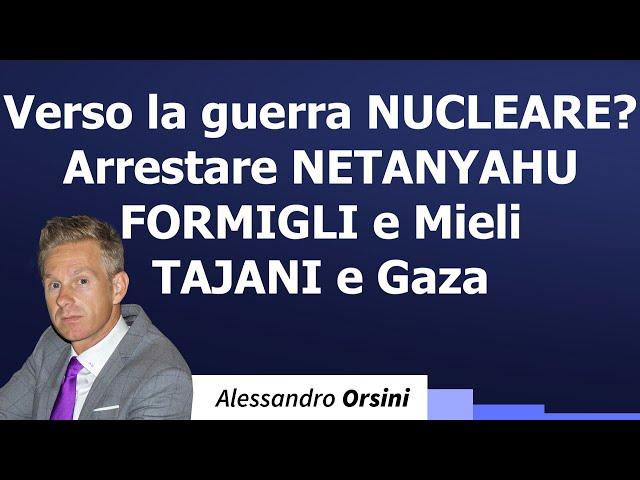 Verso la guerra nucleare? Arrestare Netanyahu. Formigli e Mieli. Tajani e Gaza.