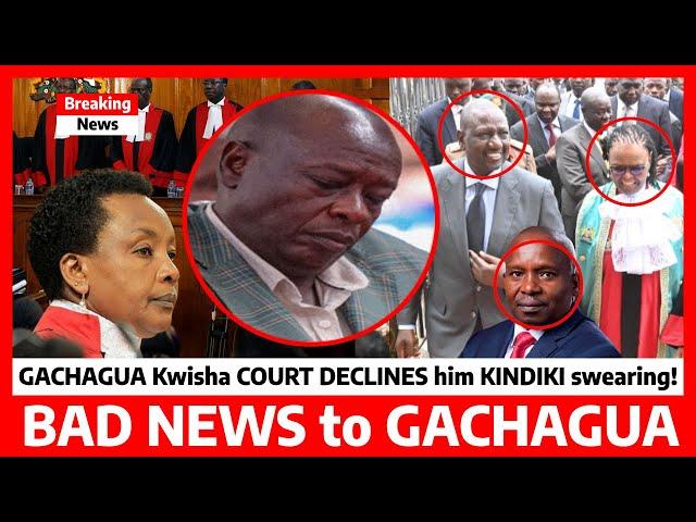 Gachagua Kwisha‼️COURT Declines GACHAGUA’s Plea KINDIKI to be SWORN in STATEHOUSE Bad NEWS to KENYA