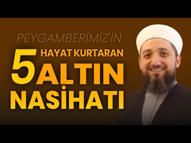 Peygamberimizin (s.a.s) 5 Altın Nasihatı | İslam'ın Özeti Gibi!