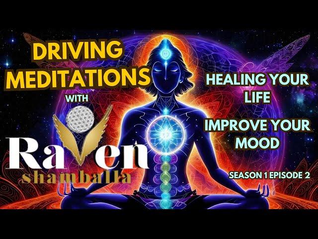Heal Your Life with AI Meditation! Drive & Release Negative Energy  with Raven Shamballa Sn 1, Ep 2