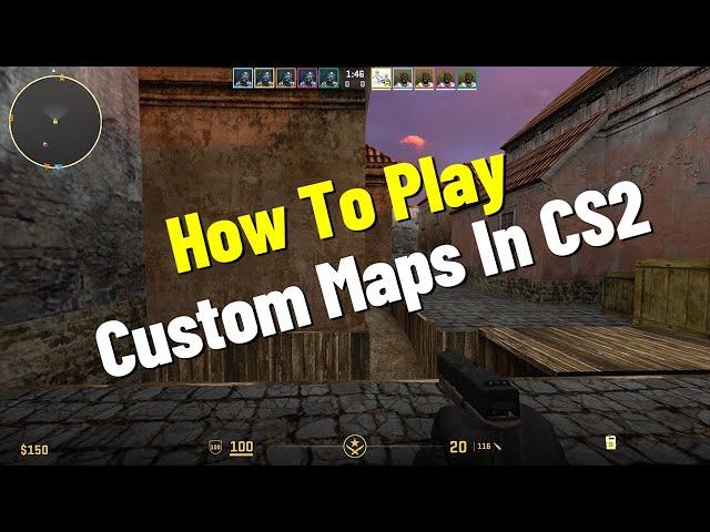 How To Play Custom Maps In CS2